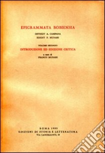 Epigrammata Bobiensia. Vol. 2: Introduzione ed edizione critica libro di Campana A. (cur.); Munari F. (cur.)