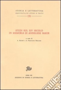 Studi sul XIV secolo in memoria di Anneliese Maier libro di Maierù Alfonso; Paravicini Bagliani Agostino