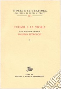 L'uomo e la storia. Studi storici in onore di M. Petrocchi libro di Chiacchella R. (cur.); Rossi G. F. (cur.)