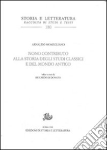 Nono contributo alla storia degli studi classici e del mondo antico libro di Momigliano Arnaldo; Di Donato R. (cur.)