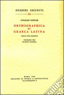 Orthographica et graeca latina iterum typis exscripta libro di Schulze Wilhelm