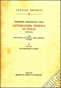 Repertorio bibliografico della letteratura tedesca in Italia (1900-1965). Vol. 2: 1961-1965 libro di Istituto italiano di studi germanici (cur.)