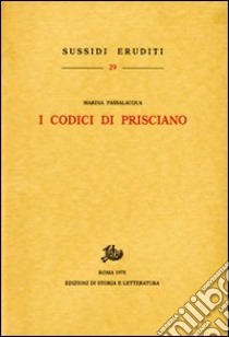 I codici di Prisciano libro di Passalacqua Marina