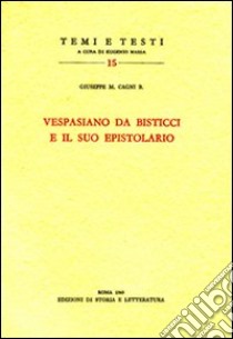 Vespasiano da Bisticci e il suo epistolario libro di Cagni Giuseppe M.