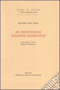 De institutione regiminis dignitatum. Testo latino a fronte libro di Tinto Vicini Giovanni; Smiraglia P. (cur.)