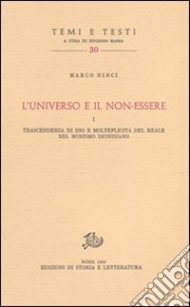 L'universo e il non essere. Trascendenza di Dio e molteplicità del reale nel monismo dionisiano libro di Ninci Marco