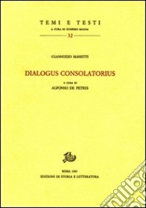 Dialogus consolatorius libro di Manetti Giannozzo; De Petris A. (cur.)