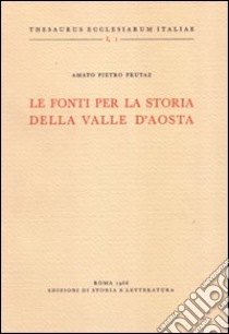 Le fonti per la storia della Valle d'Aosta libro di Frutaz Amato P.