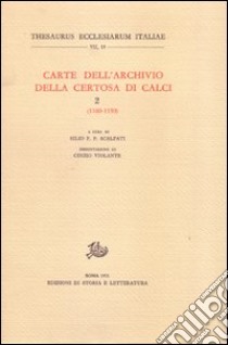 Carte dell'Archivio della Certosa di Calci. Vol. 2: 1100-1150 libro di Scalfati Silio P. P. (cur.)