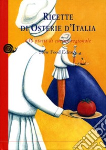 Ricette di osterie d'Italia. 630 piatti di cucina regionale libro di Novellini G. (cur.)