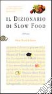 Il dizionario di Slow Food. 150 voci libro