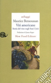 Viti americane. Storia del vino negli Stati Uniti libro di Bensoussan Maurice