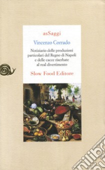 Notiziario delle produzioni particolari del Regno di Napoli e delle cacce riserbate al real divertimento libro di Corrado Vincenzo