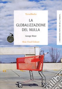 La globalizzazione del nulla libro di Ritzer George