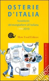 Osterie d'Italia 2010. Sussidiario del mangiarbere all'italiana libro di Gho P. (cur.)