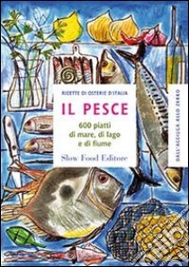 Il pesce. 600 piatti di mare, di lago e di fiume libro di Novellini G. (cur.); Minerdo B. (cur.)