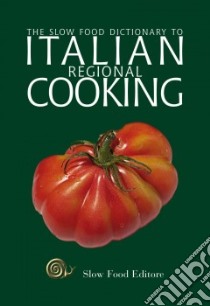 The Slow Food dictionary to italian regional cooking libro di Gho P. (cur.)