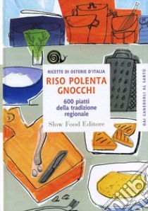 Riso polenta gnocchi. 600 piatti della tradizione regionale libro di Minerdo G. (cur.); Novellini G. (cur.)