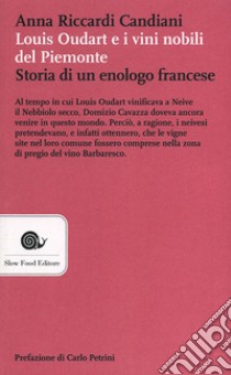 Louis Oudart e i vini nobili del Piemonte. Storia di un enologo francese libro di Riccardi Candiani Anna