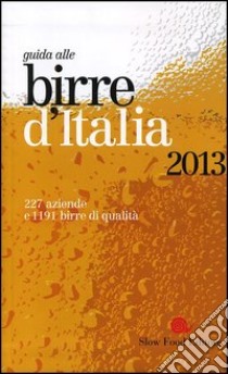 Guida alle birre d'Italia 2013 libro di Giaccone L. (cur.); Signoroni E. (cur.)