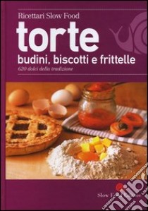 Torte, budini, biscotti e frittelle. 620 dolci della tradizione libro di Minerdo B. (cur.); Novellini G. (cur.)