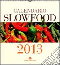 Slow Food. Calendario 2013 libro