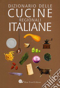 Dizionario delle cucine regionali italiane libro