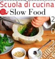 Scuola di cucina Slow Food. Calendario 2014 libro