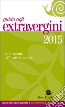 Guida agli extravergini 2015 libro di Soracco D. (cur.)