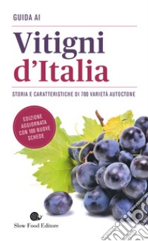 Guida ai vitigni d'Italia. Storia e caratteristiche di 700 varietà autoctone libro di Giavedoni F. (cur.)