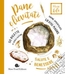 Pane e lievitati. Farine dimenticate, lievito madre libro di De Marco Dario