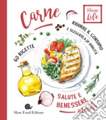 Carne. Ridurre il consumo e sceglierla di qualità. 60 ricette libro di Gnagnarella Patrizia