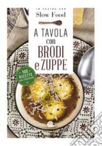 A tavola con brodi e zuppe libro di Minerdo B. (cur.)