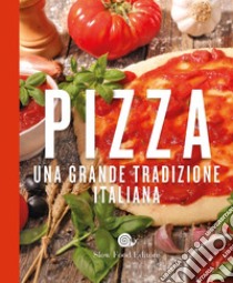 La pizza. Una grande tradizione italiana libro di Puzzi A. (cur.)