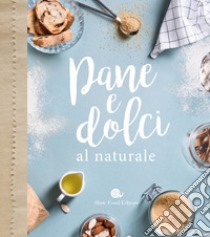 Pane e dolci al naturale libro