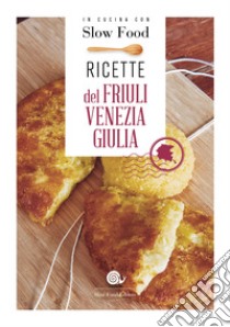 Ricette del Friuli Venezia Giulia libro di Minerdo B. (cur.)