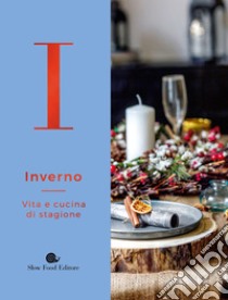 Inverno. Vita e cucina di stagione libro