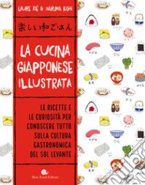 La cucina giapponese illustrata. Ediz. a colori libro di Kié Laure; Kishi Haruna