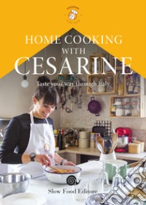 Home cooking with Cesarine. Taste your way through Italy libro