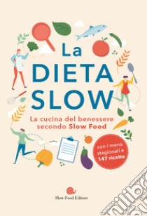 La dieta slow. La cucina del benessere secondo Slow Food libro