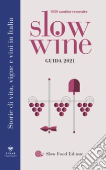 Slow wine 2021. Storie di vita, vigne, vini in Italia libro di Gariglio G. (cur.); Giavedoni F. (cur.)