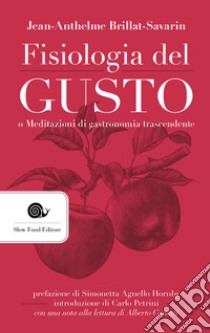 Fisiologia del gusto o meditazioni di gastronomia trascendente libro di Brillat Savarin Jean-Anthelme