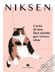 Niksen. L'arte di non fare niente per vivere slow libro di Lavrijsen Annette