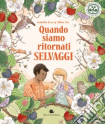 Quando siamo ritornati selvaggi libro di Tree Isabella