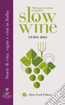 Slow wine 2022. Storie di vita, vigne, vini in Italia libro di Gariglio G. (cur.); Giavedoni F. (cur.)