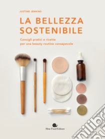 La bellezza sostenibile libro di Jankins Justine