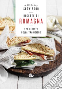 Ricette di Romagna. 120 ricette della tradizione libro