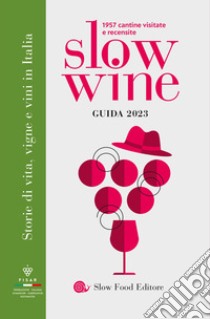 Slow wine 2023. Storie di vita, vigne, vini in Italia libro di Gariglio G. (cur.); Giavedoni F. (cur.)