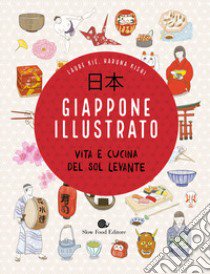 Giappone illustrato. Vita e cucina del Sol Levante. Ediz. a colori libro di Kié Laure; Kishi Haruna