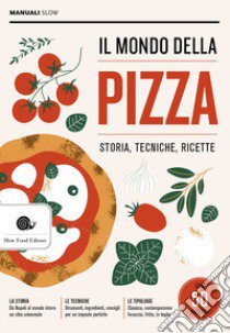 Il mondo della pizza. Storia, tecniche, ricette libro di Puzzi Antonio